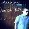 Aarón Escobedo - Nunca Igual - EP